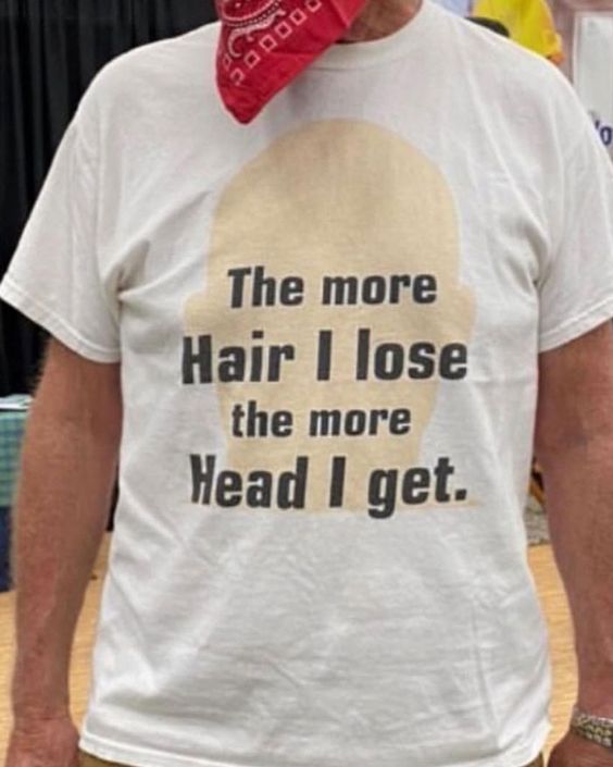 The More Hair I Lose The More Head I Get T-shirt