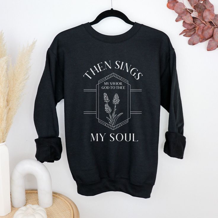 Then Sings My Soul Christian Sweatshirt, How Great Thou Art Christian Apparel, Floral Sweatshirt, Bible Verse Sweatshirt 001