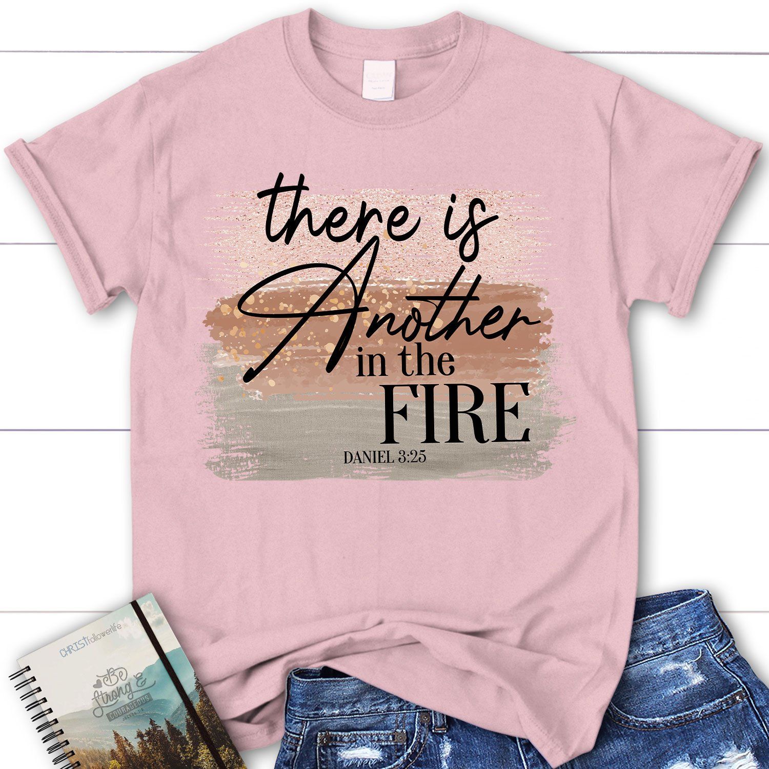 There is another in the fire Daniel 3 25 Bible verse women’s Christian t-shirt