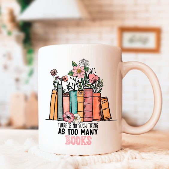 There is no such thing as too many books Coffee Mug