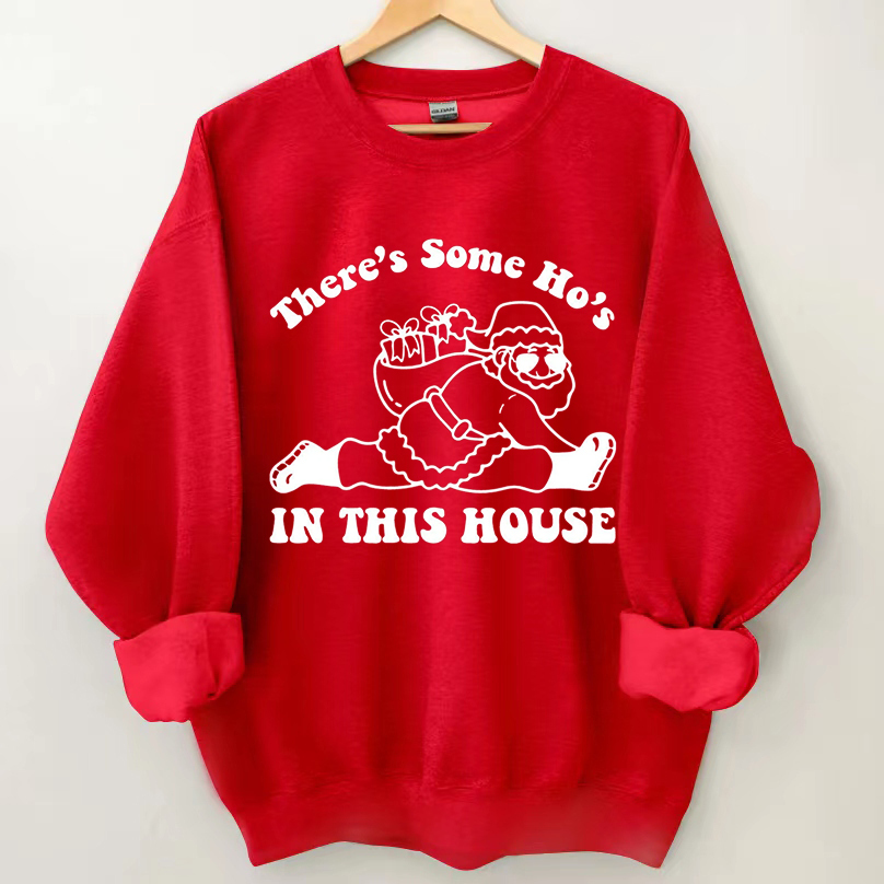 There Is Some Ho’s In This House Sweatshirt