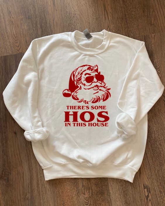 There’s Some Hos In This House Sweatshirt