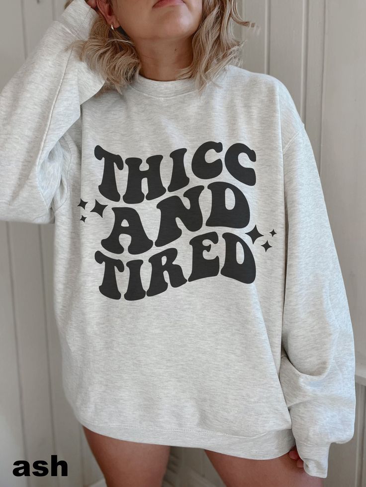 Thicc And Tired Unisex Crewneck Sweatshirt Funny Sweatshirt Plus Size Sweatshirt