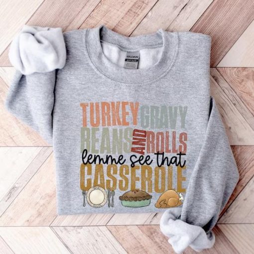 Turkey Gravy Beans And Rolls Let Me See That Casserole Sweatshirt, Thanksgiving Sweatshirt For Womens