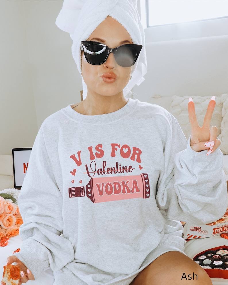 Vodka Valentine’s Day Shirt, Funny Valentine’s Day Sweatshirt, Valentine’s Day Shirt for Women, V is For Vodka Valentines Day Sweater Gift