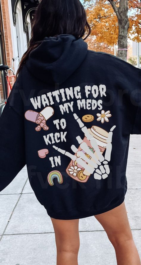 Waiting For My Meds To Kick In Hoodie Funny Mental Health Gift Bipolar Disorder Sweatshirt Anxiety Depression Sweatshirt PTSD Antidepressant