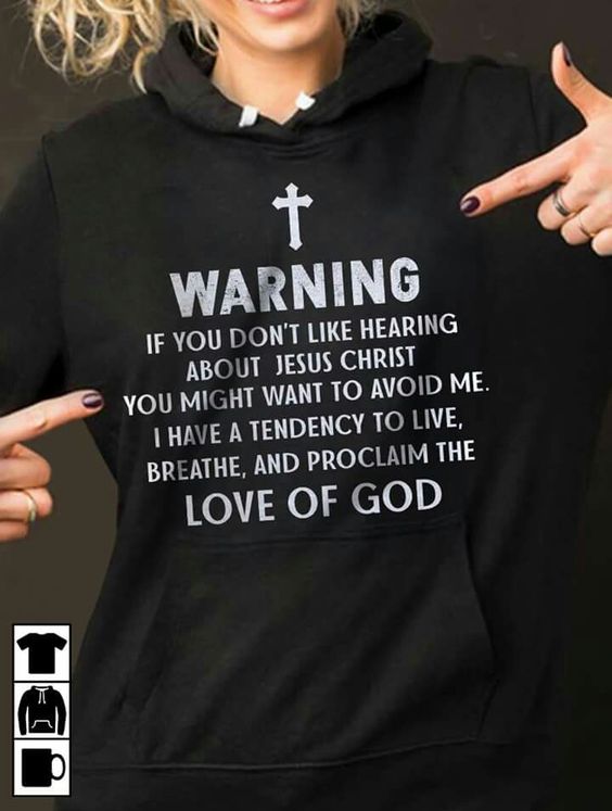 Warning, Love Of God Hoodie, Shirt