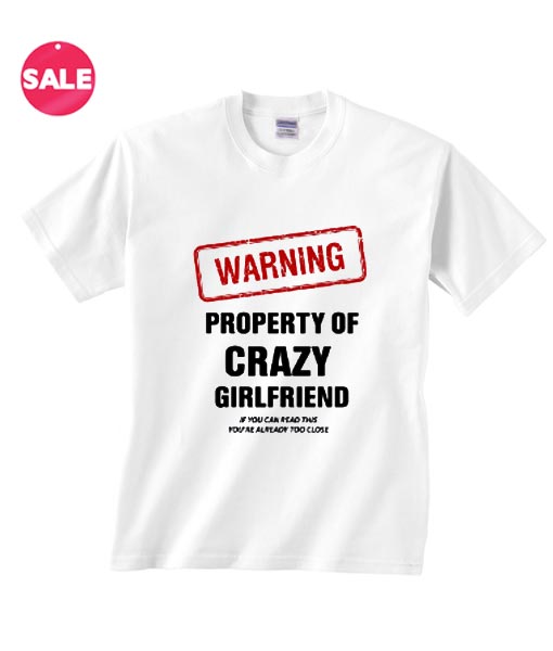 Warning Property of Crazy Girlfriend T-Shirt