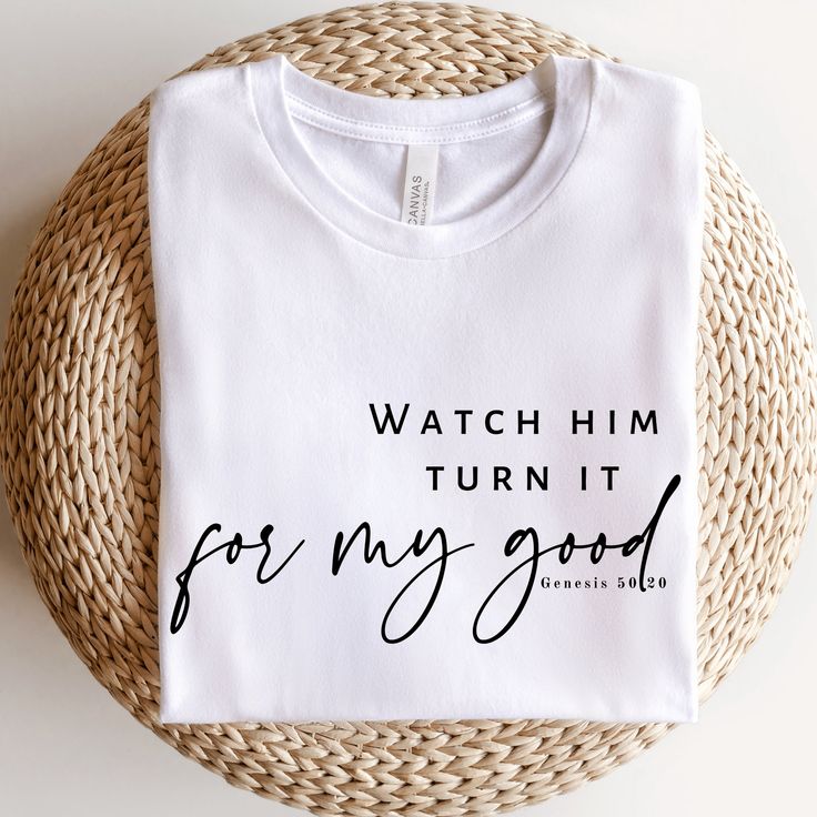 Watch Him Turn It For My Good Sweatshirt, Christian Quote Shirt