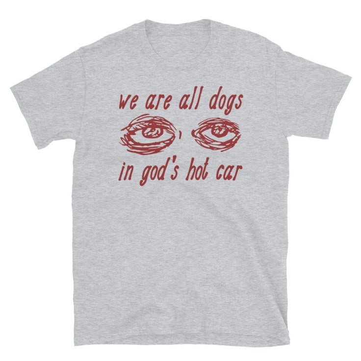 We Are All Dogs in God’s Hot Car – Oddly Specific Meme T-shirt