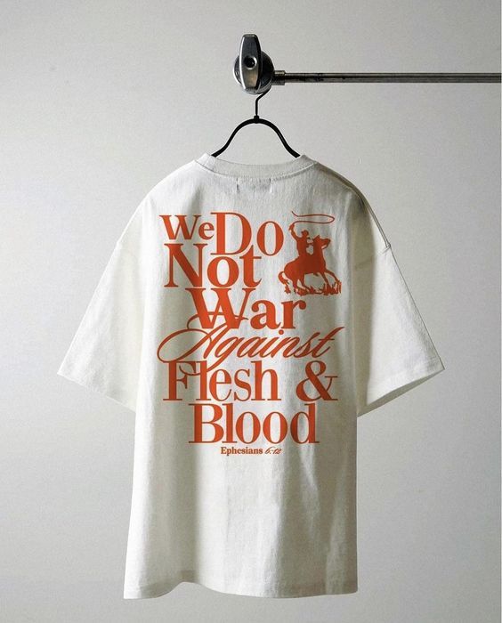 We Do Not War Against Flesh and Blood T-shirt