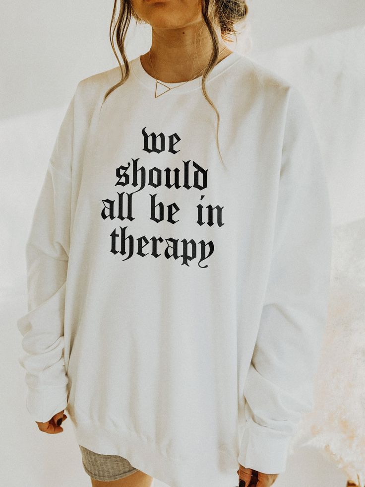 We Should All Be In Therapy Mental Health Sweatshirt