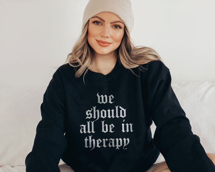 We Should All Be In Therapy Mental Health Sweatshirt, A00