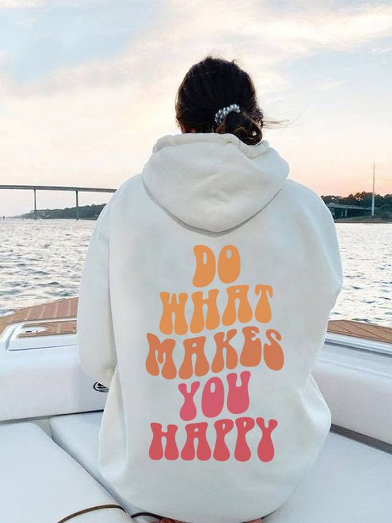 What Makes You Happy Hoodie, Oversized Hoodie, Aesthetic Hoodie, Words On Back Hoodie