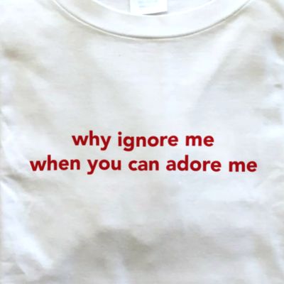 Why ignore me when you can adore me tee