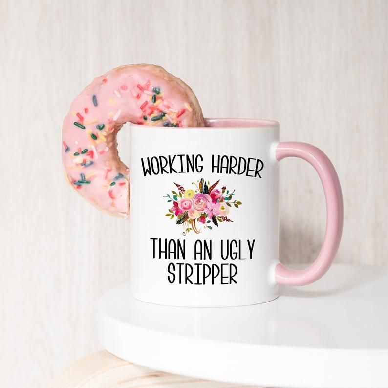 Working Harder Than an Ugly Stripper Mug Funny Work Coffee Cup Inappropriate Coworker Gift for the Office Mugs with Sayings Rude Mug Quotes