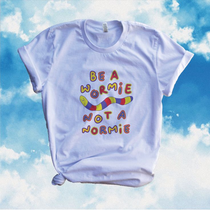 Worm Shirt / Be A Wormie Not A Normie / Weird Shirt / Kidcore Clothing / Clowncore Aesthetic / Funny TShirt