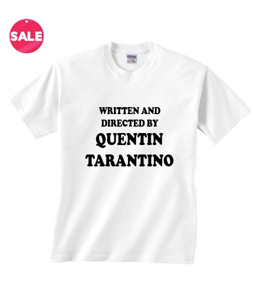 Written And Directed By Quentin Tarantino Tees