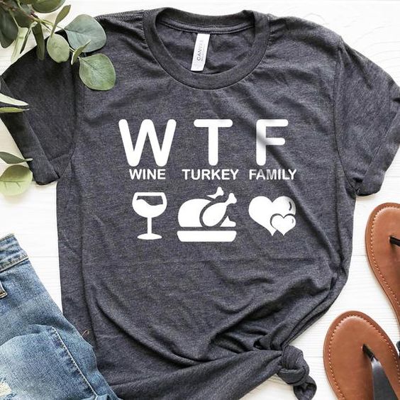 WTF Wine Turkey Family Shirt, Funny Thanksgiving Shirt, Funny Holiday Wine Drinking Family T-Shirt, WTF Shirt, Thanksgiving Shirts, Gift Tee