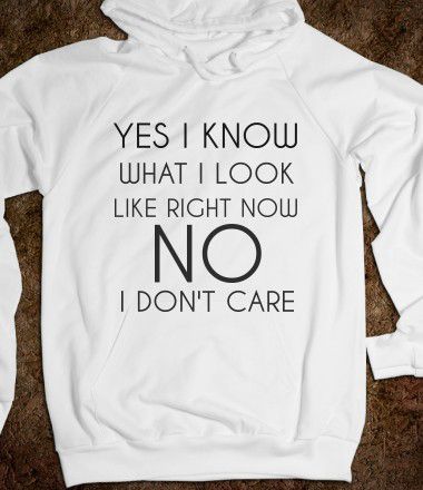 Yes I Know What I Look Like Right Now, I Don’t Care shirt