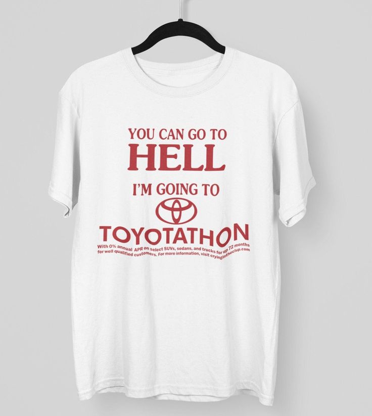 You Can Go To Hell Im Going To Toyotathon Shirt 029