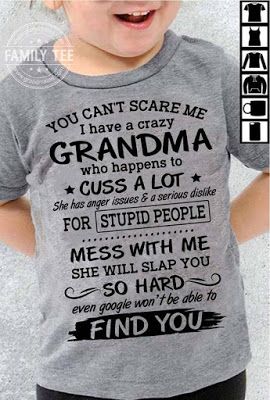 You can’t Scare Me, I have A Crazy Grandma Shit