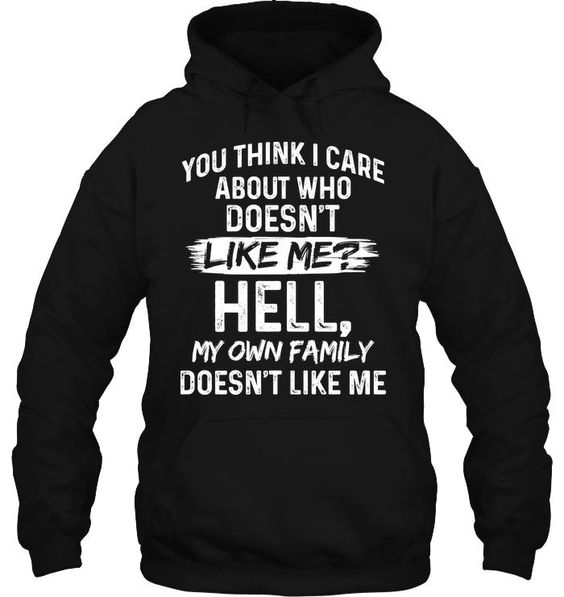 You Think I Care About Who Doesn’t Like Me Shirt