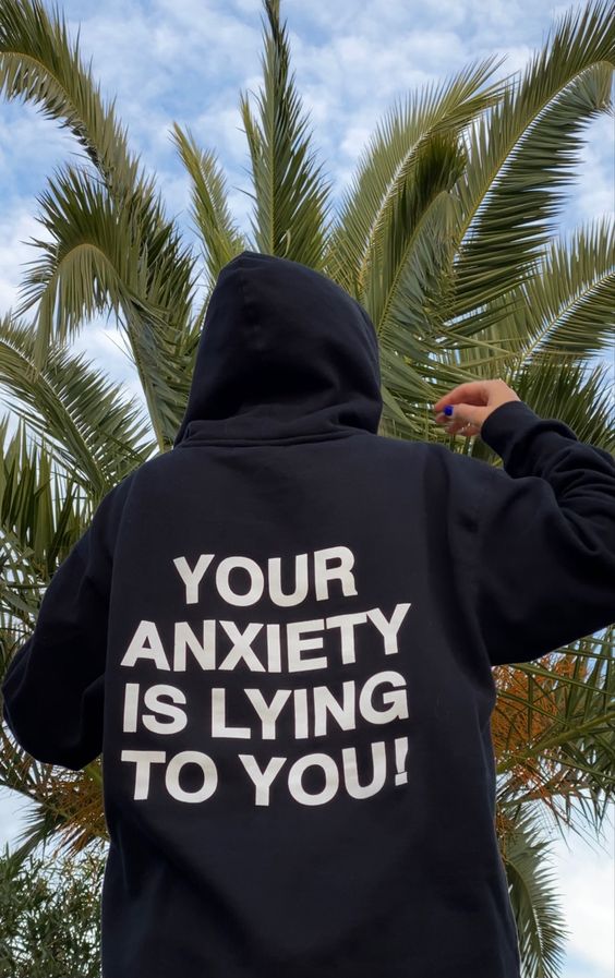 Your Anxiety Is Lying To You Hoodie