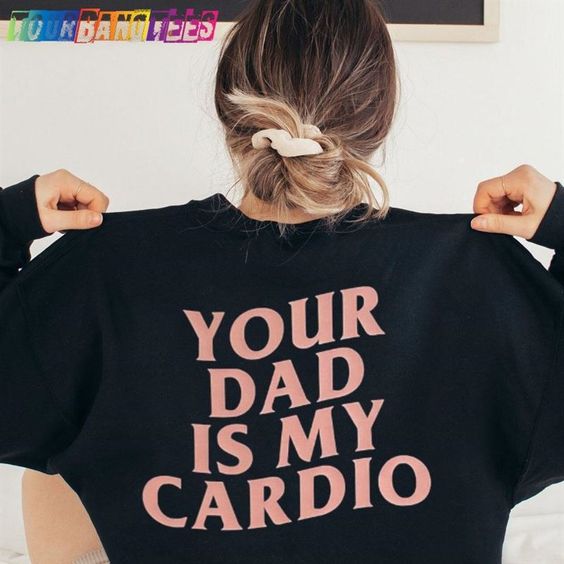 Your Dad Is My Cardio Pump Cover Gym Apparel T-Shirt Unisex